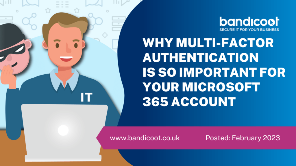 Why Multi-Factor Authentication is so important for your Microsoft 365 Account